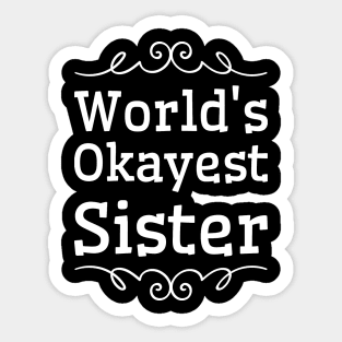 World's okayest sister Sticker